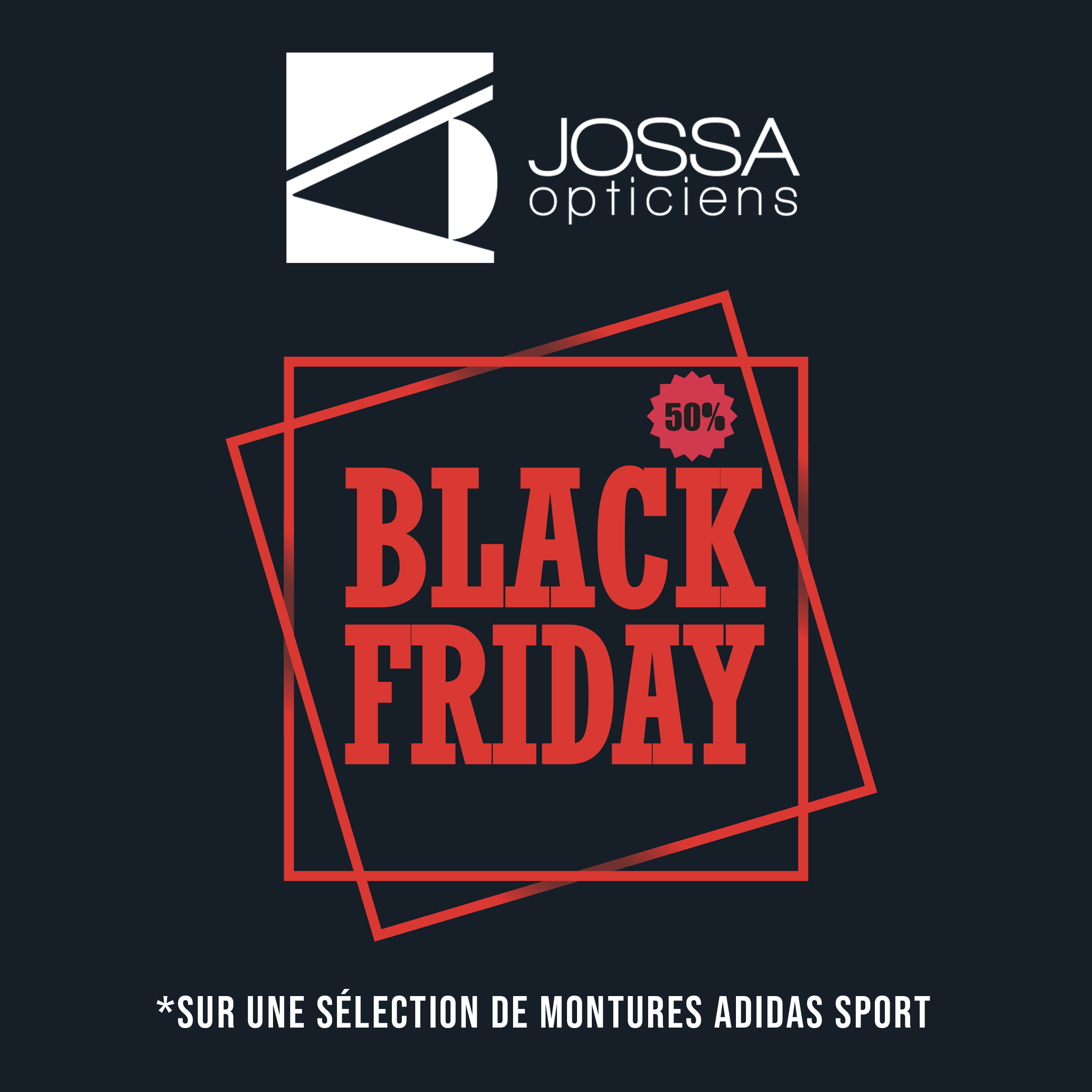 Action BLACK FRIDAY chez votre opticien Jossa. -50% sur une sélection de montures ADIDAS sport.